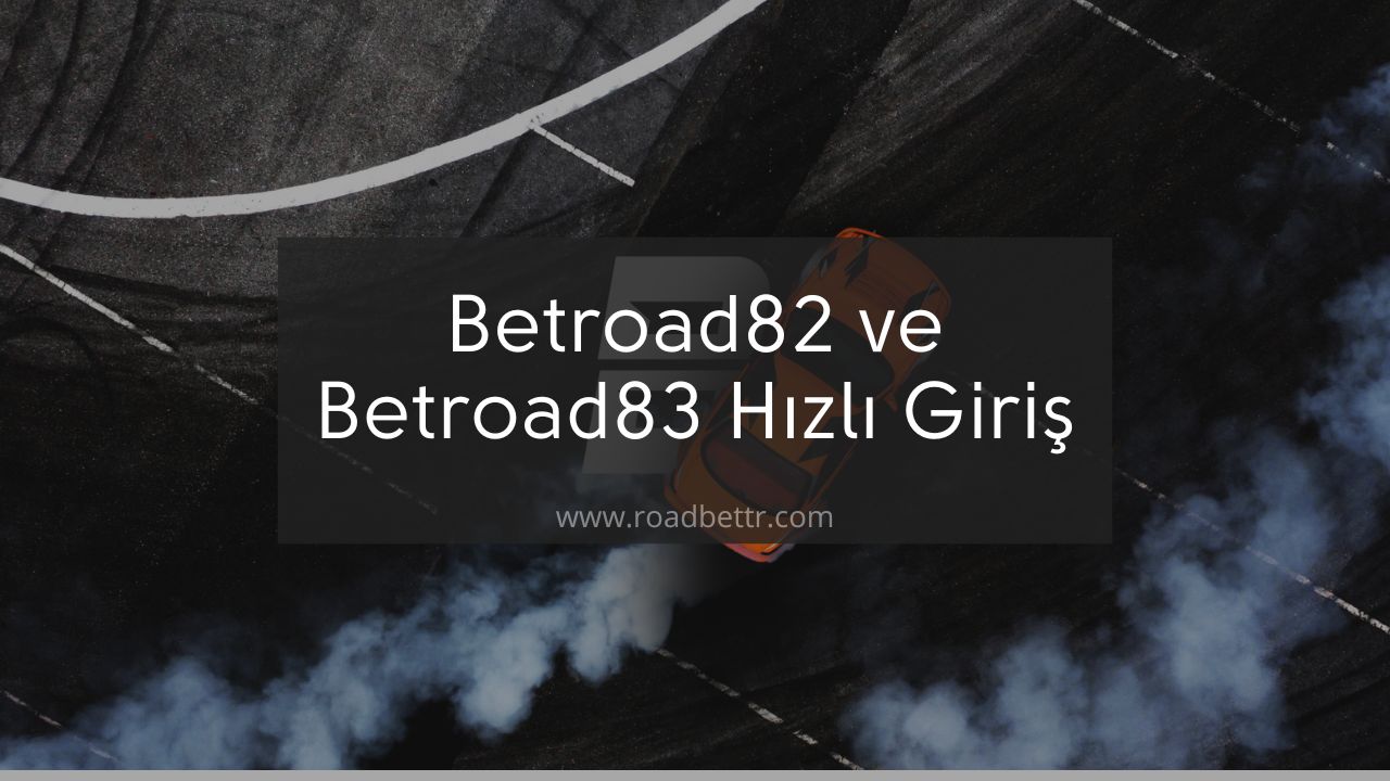 Betroad82 ve Betroad83 Hızlı Güncel Kolay Giriş Adresi