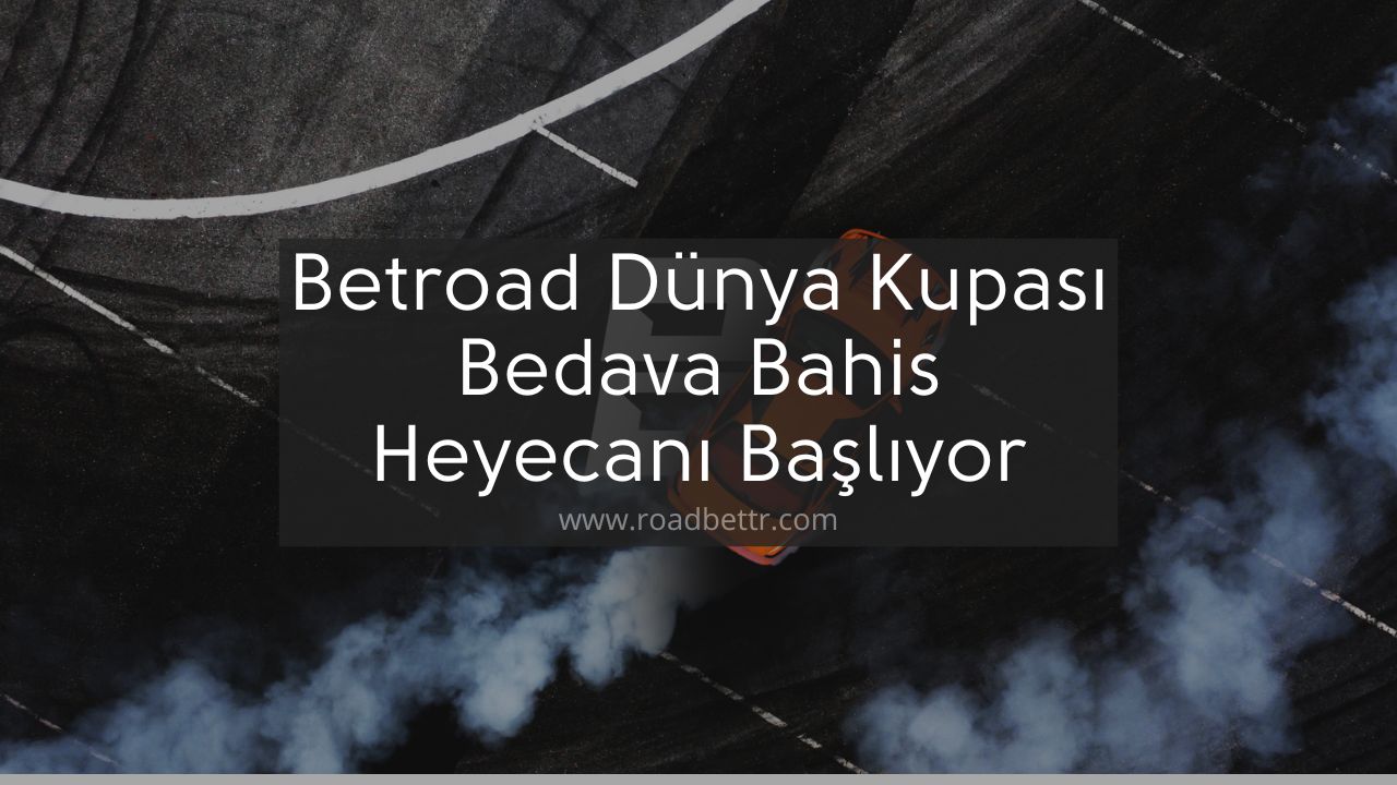 Betroad Dünya Kupası Bedava Bahis Heyecanı Başlıyor