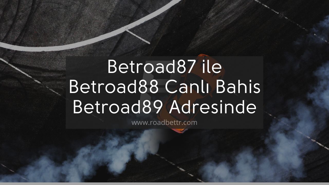 Betroad87 ile Betroad88 Canlı Bahis Betroad89 Adresinde