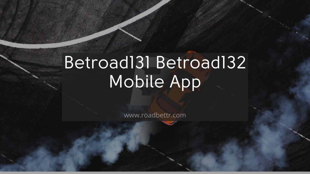 Betroad131 – Betroad132 Mobile App