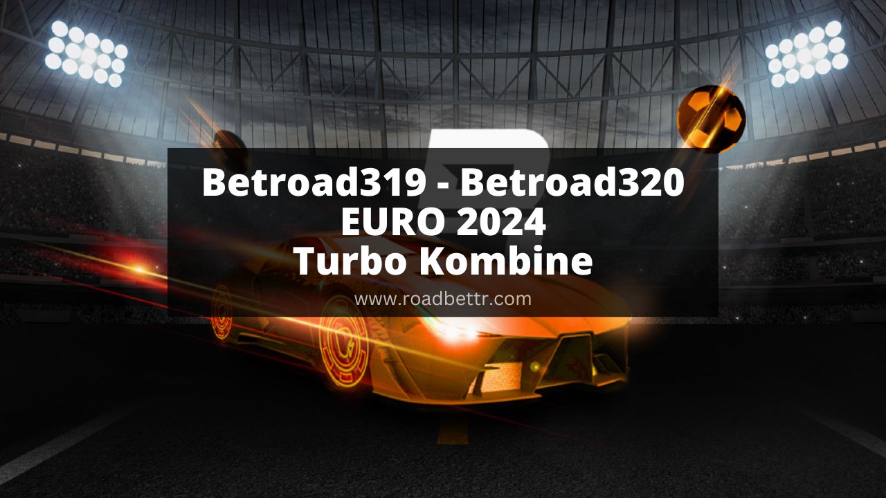Betroad319 – Betroad320 EURO 2024 Turbo Kombine