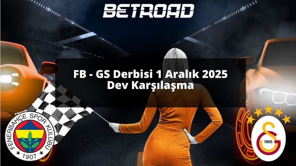 FB - GS Derbisi 1 Aralık 2025 Dev Karşılaşma